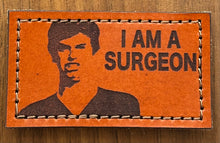Load image into Gallery viewer, &quot;I AM A SURGEON&quot;
