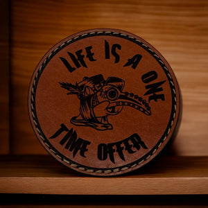 "Life Is A One Time Offer"