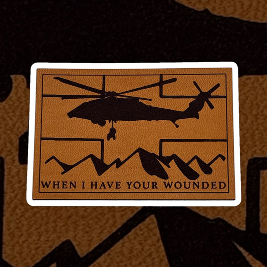 "When I Have Your Wounded...."